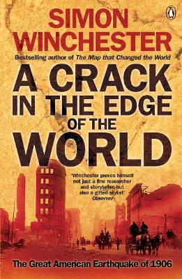 A Crack in the Edge of the World: The Great American Earthquake of 1906 - Winchester, Simon