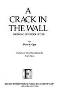 A Crack in the Wall: Growing Up Under Hitler