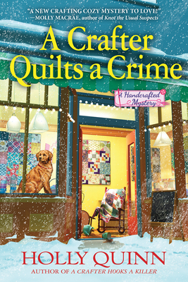 A Crafter Quilts a Crime: A Handcrafted Mystery - Quinn, Holly