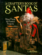 A Crafter's Book of Santas: More Than 50 Festive Projects - Dierks, Leslie