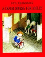 A Crash Course for Molly - Eriksson, Eva, and Dyssegaard, Elisabeth Kallick (Translated by)