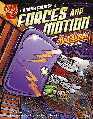 A Crash Course in Forces and Motion with Max Axiom, Super Scientist - Sohn, Emily, and Barnett III, Charles