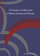 A Creative Collection of Short Stories & Poems