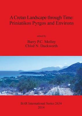 A Cretan Landscape through Time: Priniatikos Pyrgos and Environs - Molloy, Barry P C (Editor), and Duckworth, Chlo N (Editor)