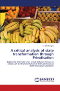 A Critical Analysis of State Transformation Through Privatisation