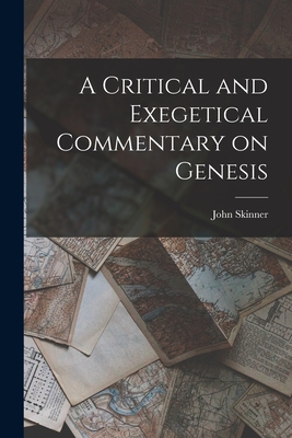 A Critical and Exegetical Commentary on Genesis - Skinner, John