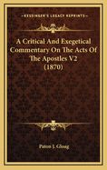 A Critical and Exegetical Commentary on the Acts of the Apostles V2 (1870)