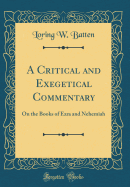 A Critical and Exegetical Commentary: On the Books of Ezra and Nehemiah (Classic Reprint)