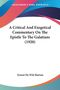 A Critical And Exegetical Commentary On The Epistle To The Galatians (1920)