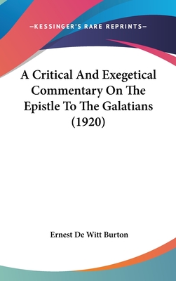 A Critical And Exegetical Commentary On The Epistle To The Galatians (1920) - Burton, Ernest de Witt