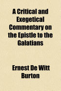 A critical and exegetical commentary on the Epistle to the Galatians