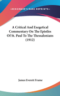 A Critical And Exegetical Commentary On The Epistles Of St. Paul To The Thessalonians (1912)