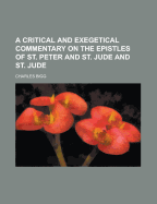 A Critical and Exegetical Commentary on the Epistles of St. Peter and St. Jude and St. Jude