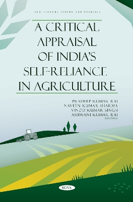 A Critical Appraisal of India's Self-Reliance in Agriculture - Kumar Rai, Ashwani (Editor), and Kumar Rai, Pradeep (Editor), and Kumar Singh, Vinod (Editor)