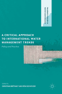 A Critical Approach to International Water Management Trends: Policy and Practice