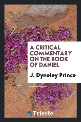 A Critical Commentary on the Book of Daniel - Prince, J Dyneley