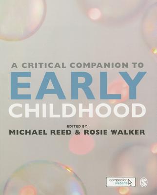 A Critical Companion to Early Childhood - Reed, Michael (Editor), and Walker, Rosie (Editor)