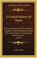 A Critical History of Opera: Giving an Account of the Rise and Progress of the Different Schools