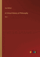 A Critical History of Philosophy: Vol. I