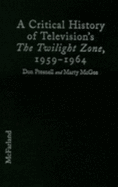 A Critical History of Television's the Twilight Zone, 1959-1964 - McGee, Marty, and Presnell, Don