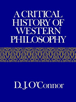 A Critical History of Western Philosophy - O'Connor, D J