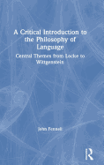 A Critical Introduction to the Philosophy of Language: Central Themes from Locke to Wittgenstein