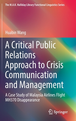 A Critical Public Relations Approach to Crisis Communication and Management: A Case Study of Malaysia Airlines Flight MH370 Disappearance - Wang, Huabin