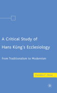 A Critical Study of Hans Kng's Ecclesiology: From Traditionalism to Modernism