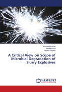 A Critical View on Scope of Microbial Degradation of Slurry Explosives