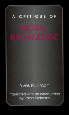 A Critique of Moral Knowledge - Simon, Yves R