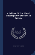 A Critique Of The Ethical Philosophy Of Benedict De Spinoza