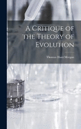 A Critique of the Theory of Evolution