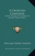 A Croatian Composer: Notes Toward The Study Of Joseph Haydn (1897)