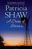 A Cross of Stars: An epic Australian saga of love and betrayal - Shaw, Patricia