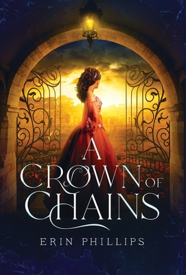 A Crown of Chains - Phillips, Erin