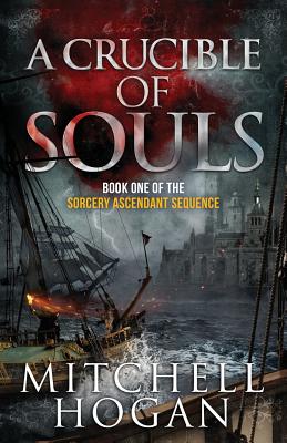 A Crucible of Souls (Book One of the Sorcery Ascendant Sequence) - Hogan, Mitchell