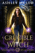 A Crucible Witch: A Supernatural Spy Academy Series