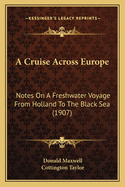 A Cruise Across Europe: Notes on a Freshwater Voyage from Holland to the Black Sea