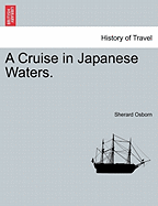 A Cruise in Japanese Waters. - Osborn, Sherard