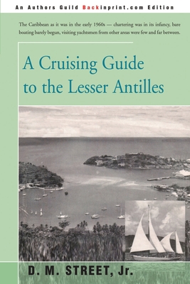 A Cruising Guide to the Lesser Antilles - Street, Donald M
