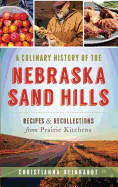 A Culinary History of the Nebraska Sand Hills: Recipes & Recollections from Prairie Kitchens