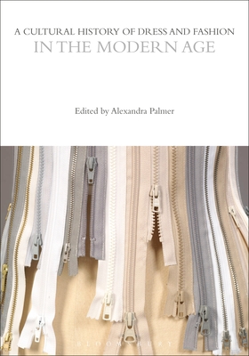 A Cultural History of Dress and Fashion in the Modern Age - Palmer, Alexandra (Editor)
