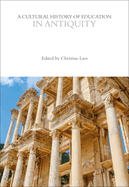 A Cultural History of Education in Antiquity