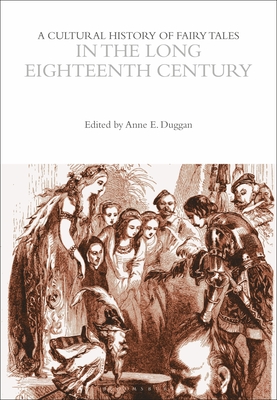 A Cultural History of Fairy Tales in the Long Eighteenth Century - Duggan, Anne E., Professor (Editor)