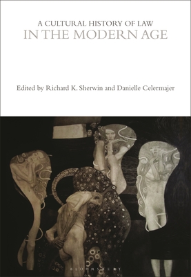 A Cultural History of Law in the Modern Age - Sherwin, Richard K (Editor), and Celermajer, Danielle (Editor)