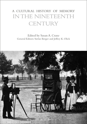A Cultural History of Memory in the Nineteenth Century - Crane, Susan A (Editor), and Fritzsche, Peter