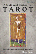 A Cultural History of Tarot: From Entertainment to Esotericism