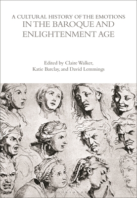 A Cultural History of the Emotions in the Baroque and Enlightenment Age - Lemmings, David, and Walker, Claire, and Barclay, Katie