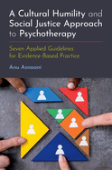 A Cultural Humility and Social Justice Approach to Psychotherapy: Seven Applied Guidelines for Evidence-Based Practice