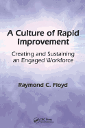 A Culture of Rapid Improvement: Creating and Sustaining an Engaged Workforce
